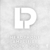 Headphone Amplifier Cookbook